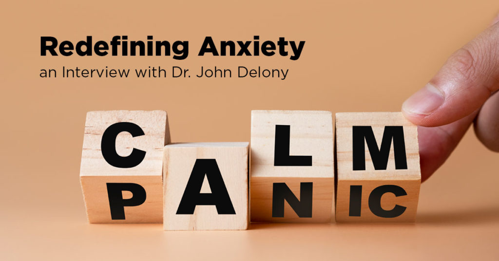 Redefining Anxiety – an Interview with Dr. John Delony